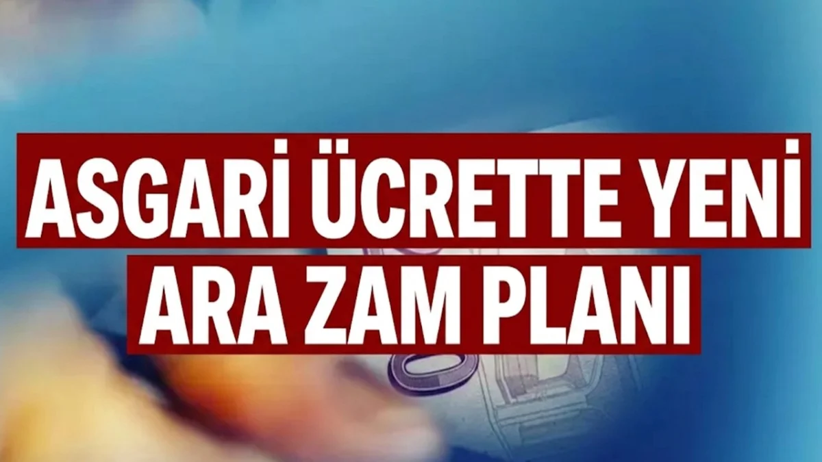 Asgari Ücrete Ara Zam Planı Ortaya Çıktı! İşçi Maaşlarına Yeni Formüller!