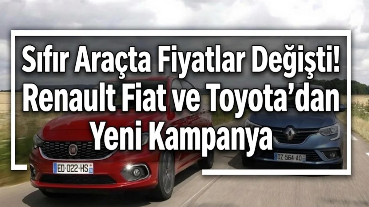 Sıfır Araçta Fiyatlar Değişti! Renault Fiat ve Toyota'dan Yeni Kampanya - Ekonomi Haberleri